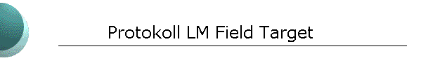 Protokoll LM Field Target